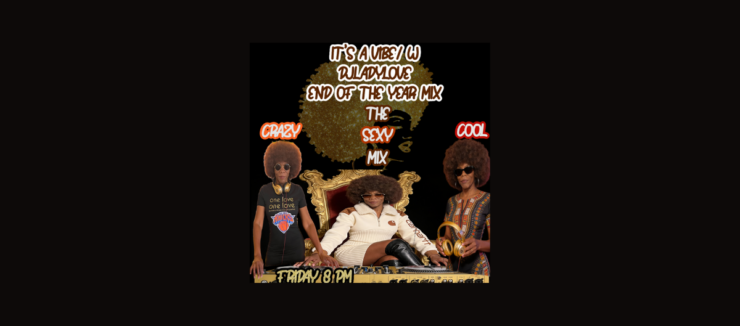 Promotional image for 'It's a Dubby U End of the Year Mix' featuring two DJs with afro hairstyles, seated around a golden throne. One DJ wears a Knicks t-shirt, the other a patterned dress, both surrounded by musical equipment. Text announces the event as the 'Crazy Sexy Cool Mix', scheduled for Friday at 8 PM.