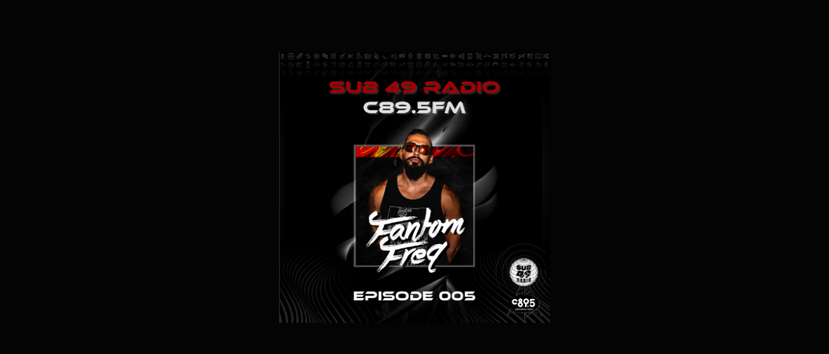 Promotional image for Sub 49 Radio, C89.5FM featuring an individual in athletic attire with sunglasses, promoting Episode 005 titled 'FanTom Freq'.