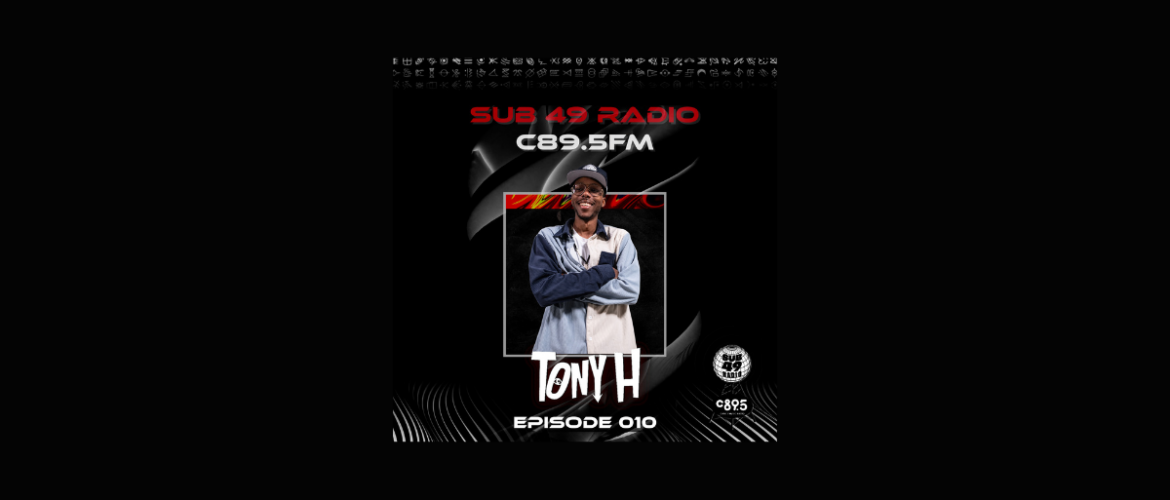 Cover art for Sub 49 Radio features "C89.5FM" and "Episode 010" with "Tony H" in bold letters. A smiling person wearing glasses stands in the center, wearing a two-toned shirt and cap. The background is dark with abstract designs.