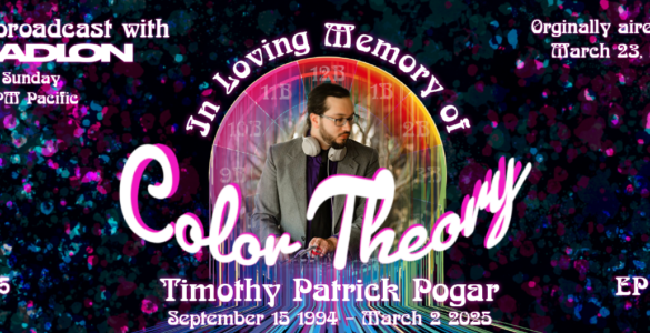 Banner image for 'Afterglow with Madion,' Episode 6 titled 'Color Theory.' Features a photo of Timothy Patrick Pogar, with text 'In Loving Memory of Timothy Patrick Pogar September 15, 1994 - March 9, 2025.' Background is a vibrant, colorful space theme. Originally aired on March 29, 2025.