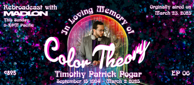 Banner image for 'Afterglow with Madion,' Episode 6 titled 'Color Theory.' Features a photo of Timothy Patrick Pogar, with text 'In Loving Memory of Timothy Patrick Pogar September 15, 1994 - March 9, 2025.' Background is a vibrant, colorful space theme. Originally aired on March 29, 2025.