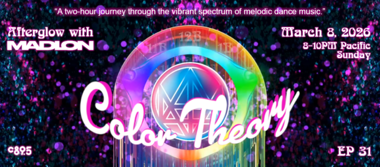Colorful digital artwork promoting "Color Theory," an event hosted by Afterglow with Madlon. The image features a vibrant rainbow spectrum with abstract geometric elements. Text includes the date, March 8, 2026, and time, 8-10 PM Pacific Sunday, along with the phrase, "A two-hour journey through the vibrant spectrum of melodic dance music." Episode 31 and C895 are noted.