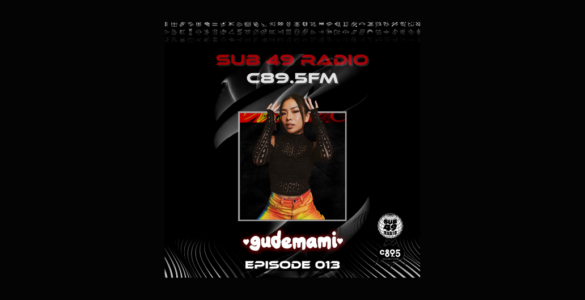 The image is a promotional graphic for Sub 49 Radio on C89.5 FM, featuring "gudemami" for Episode 013. It includes a person in a black top and colorful pants, with a decorative border and a logo in the corner.