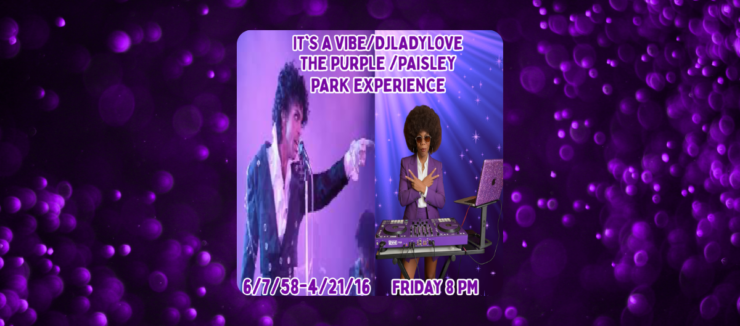 The image features a vibrant purple background with decorative bubbles. On the left, a person is energetically performing or speaking into a microphone. On the right, a DJ stands at a computer and turntable setup, wearing headphones. Text reads: "It's a Vibe with DJ Lady Love, The Purple/Paisley Park Experience,"