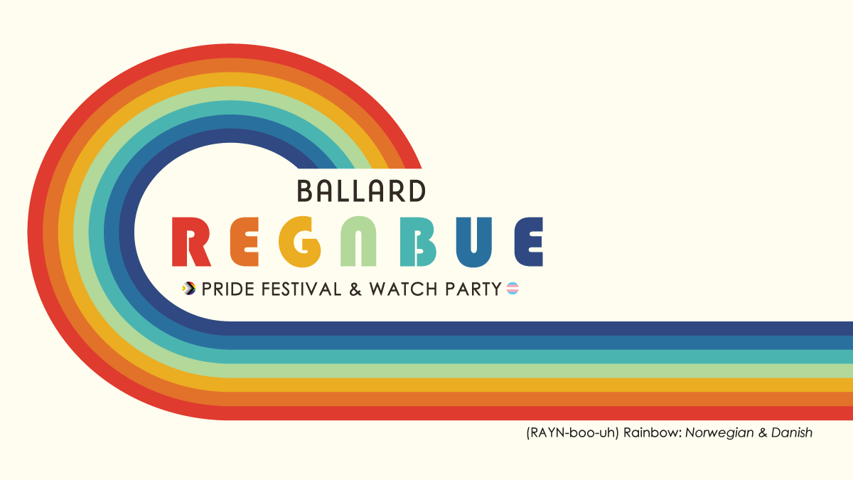 A graphic with a rainbow arc design on the left. Text reads: "Ballard Regnbue Pride Festival & Watch Party." The word "Regnbue" includes a small rainbow flag-themed letter "B." The pronunciation "(RAYN-boo-uh) Rainbow: Norwegian & Danish" is included at the bottom.