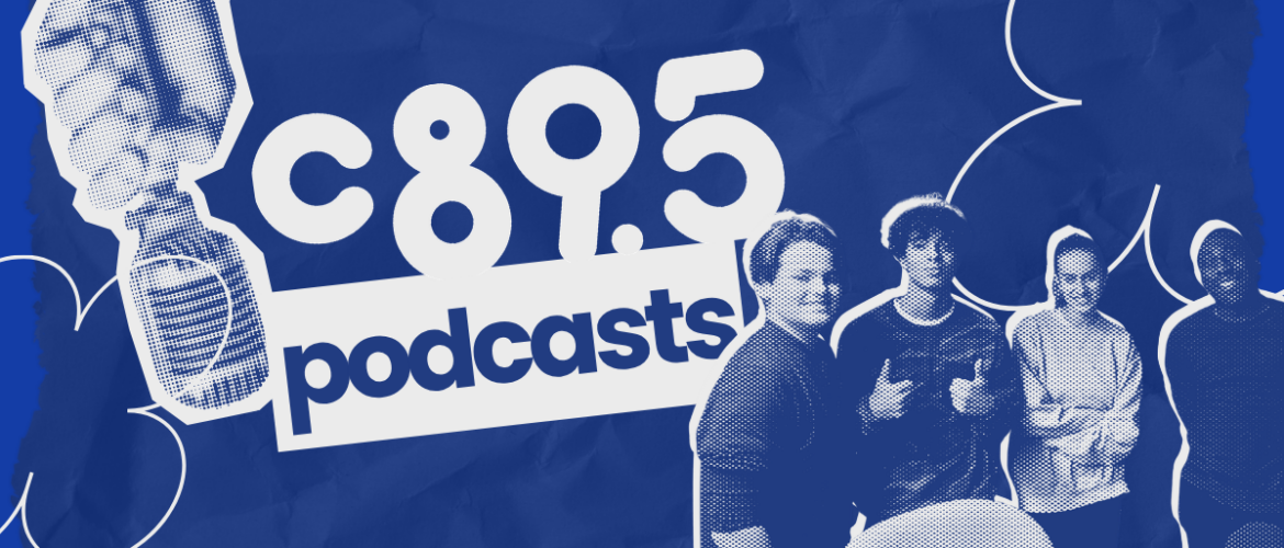 A blue-themed image featuring the text "C89.5 Podcasts" alongside a vintage microphone graphic. Four individuals stand to the right, with playful expressions, set against a crumpled paper background.