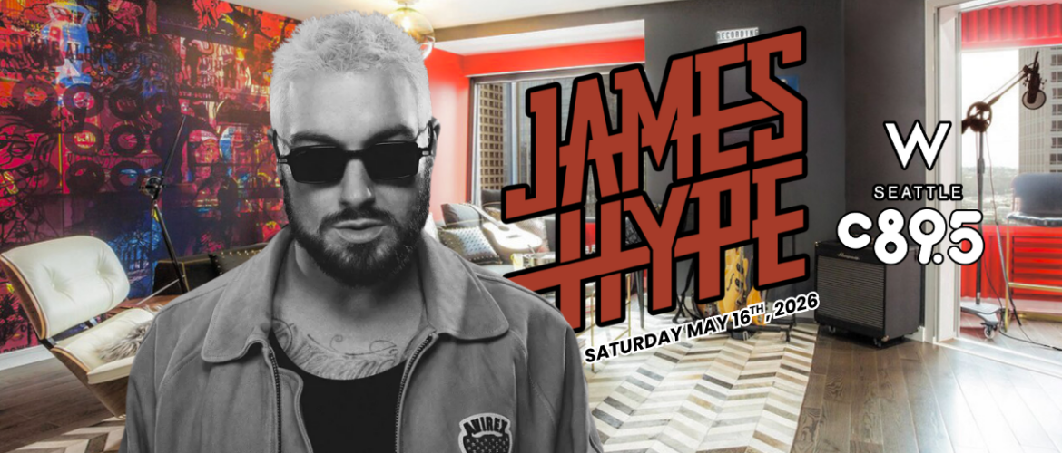A person wearing sunglasses and a casual jacket is in the foreground, with a colorful, music-themed backdrop. In bold red letters, "James Hype" is displayed. Logos for "W Seattle" and "C 89.5" are visible. The date "Saturday, May 16th, 2026" is also included.