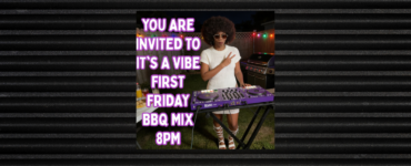 A person with a large hairstyle stands at a DJ setup outdoors, surrounded by colorful string lights. They wear white attire and sunglasses, posing with one arm across their chest. The text reads, "You are invited to It's a Vibe First Friday BBQ Mix 8PM.