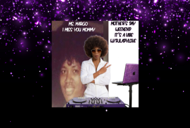 Image of a person wearing sunglasses and a white outfit, standing next to a DJ setup with a purple glitter laptop. In the background, there's a faded photograph of another person with text reading "Ms. Margo I Miss You Mommy." Another section of text says, "Mother’s Day Weekend It’s A Vibe w/DJLadylove."