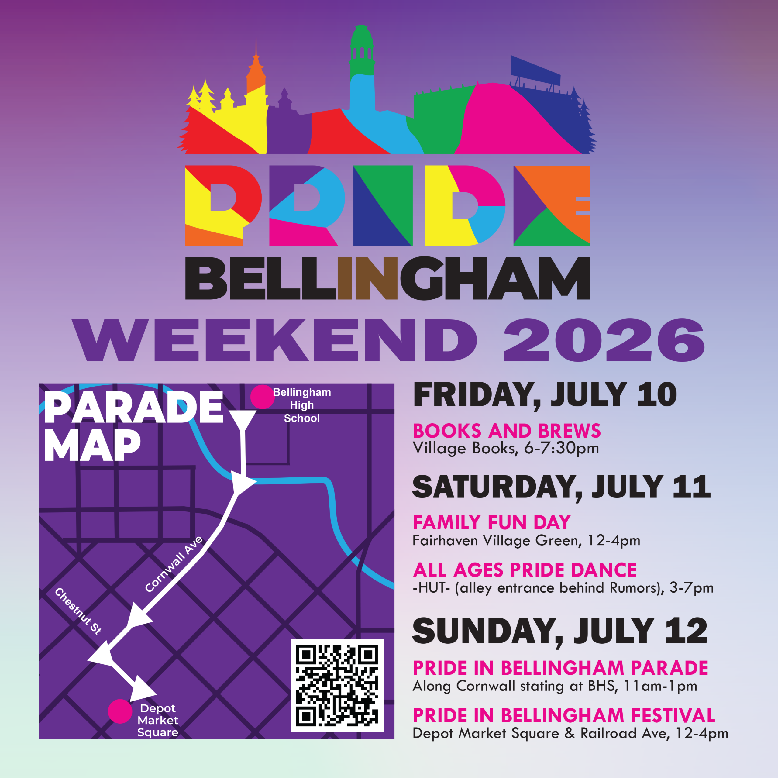 Poster for Bellingham Pride Weekend 2026 with a colorful city skyline and "PRIDE BELLINGHAM" at the top. Event details include: - Friday, July 10: Books and Brews, Village Books, 6-7:30pm. - Saturday, July 11: Family Fun Day, Fairhaven Village Green, 12-4pm, and All Ages Pride Dance at the HUT, 3-7pm. - Sunday, July 12: Pride in Bellingham Parade along Cornwall, 11am-1pm, and Pride in Bellingham Festival at Depot Market Square, 12-4pm. A parade map highlights Cornwall Avenue and Depot Market Square.