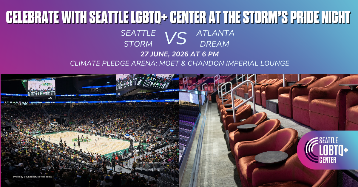 The image promotes an event titled "Celebrate with Seattle LGBTQ+ Center at the Storm's Pride Night," featuring a basketball game between the Seattle Storm and the Atlanta Dream. The date is June 27, 2026, at 6 PM, held at Climate Pledge Arena: Moet & Chandon Imperial Lounge. The image includes a large crowd watching a basketball game in an arena, along with a seating area with large chairs. The Seattle LGBTQ+ Center logo is visible.