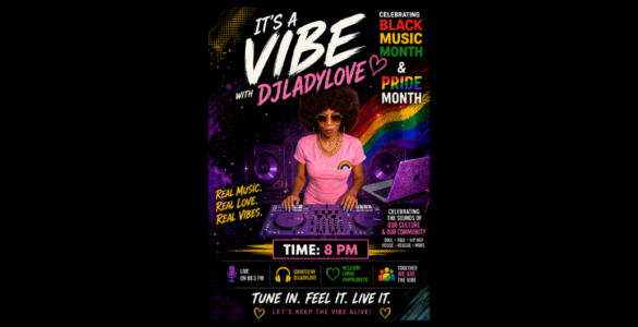 The image is a promotional poster for an event titled "It's a Vibe" featuring DJ Lady Love, celebrating Black Music Month and Pride Month. The poster features a person with headphones at a DJ booth, set against a background with a rainbow and musical notes. The event is scheduled for 8 PM, with a theme of "Real Music, Real Love, Real Vibes." Various music streaming platform logos are displayed at the bottom. The text emphasizes tuning in and keeping the vibe alive.