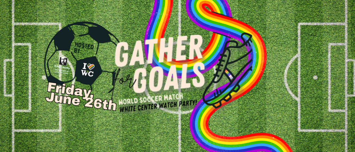 A graphic promoting a soccer watch party titled "Gather for Goals" on a grassy field background. A soccer ball with logos and a soccer shoe are included. The event is hosted by entities including I ❤️ WC and mentions the date as Friday, June 26th.