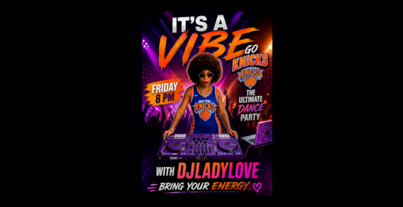 A person with sunglasses and an afro hairstyle stands at a DJ booth with turntables and a laptop. Neon lights and a cheering crowd are visible in the background. The poster text reads: "It's a Vibe. Go Knicks. The Ultimate Dance Party. Friday 8 PM. With DJ Lady Love. Bring Your Energy." The New York Knicks logo appears multiple times.