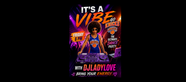 A person with sunglasses and an afro hairstyle stands at a DJ booth with turntables and a laptop. Neon lights and a cheering crowd are visible in the background. The poster text reads: "It's a Vibe. Go Knicks. The Ultimate Dance Party. Friday 8 PM. With DJ Lady Love. Bring Your Energy." The New York Knicks logo appears multiple times.